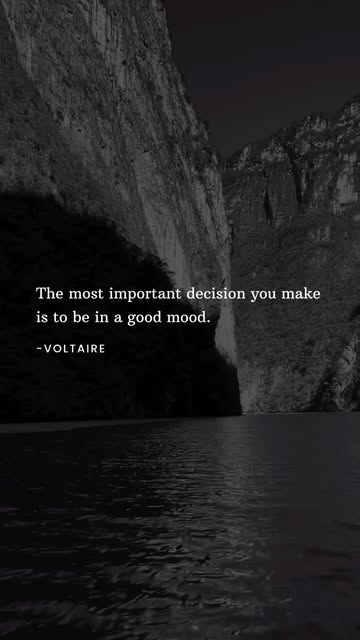 The most important decision you make is to be in a good mood