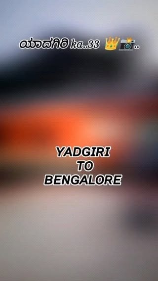 Bangalore to Yadgir ನಮ್ಮ ಯಾದಗಿರಿ KA33 💞🥰
