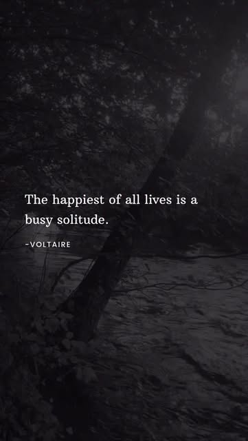 The happiest of all lives is a busy solitude.
#voltaire #in