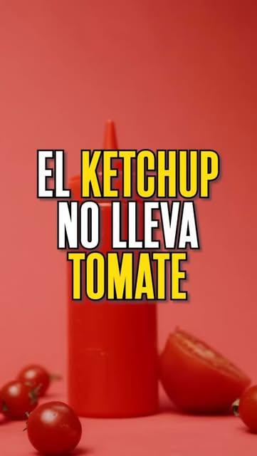 El ketchup no lleva tomate 🍅 #Datazo