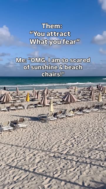 OMG I’m absolutely terrified of sunshine, beach chairs, and